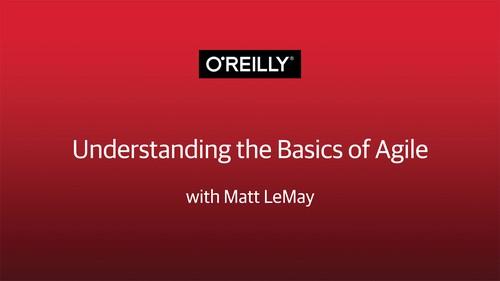 Oreilly - Understanding the Basics of Agile - 9781492033288