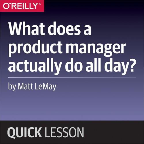 Oreilly - What does a product manager actually do all day? - 9781492034315