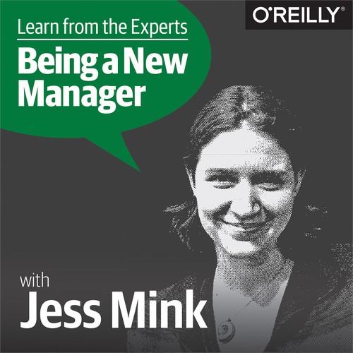 Oreilly - Learn from the Experts about Being a New Manager: Jess Mink - 9781492036081