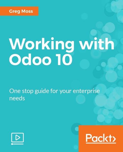Oreilly - Working with Odoo 10 - 9781788298964