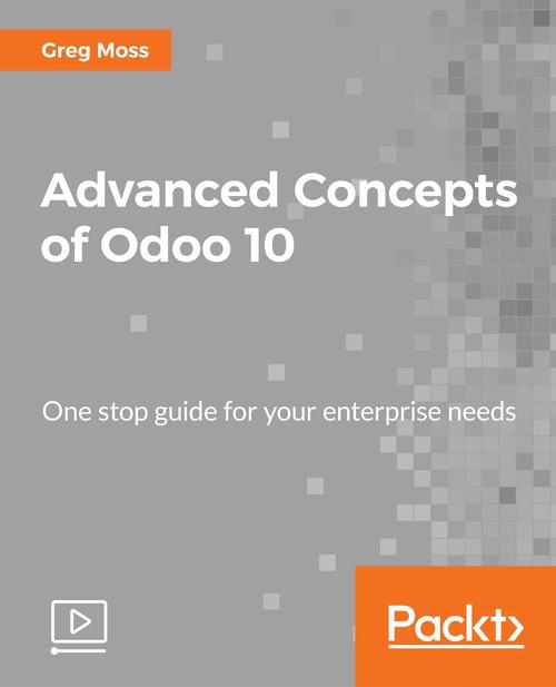 Oreilly - Advanced Concepts of Odoo 10 - 9781788392556