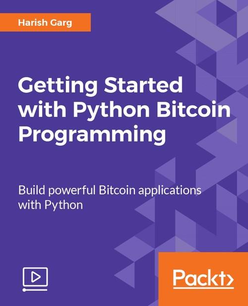 Oreilly - Getting Started with Python Bitcoin Programming - 9781788625531