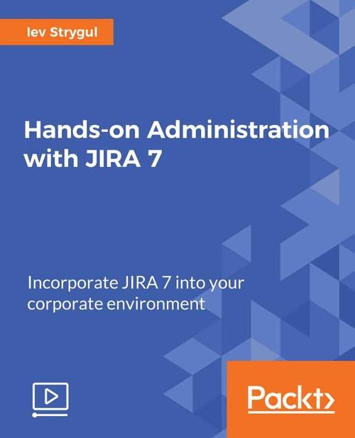 Oreilly - Hands-on Administration with JIRA 7 - 9781788839624