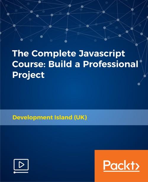Oreilly - The Complete Javascript Course: Build a Professional Project - 9781789341539