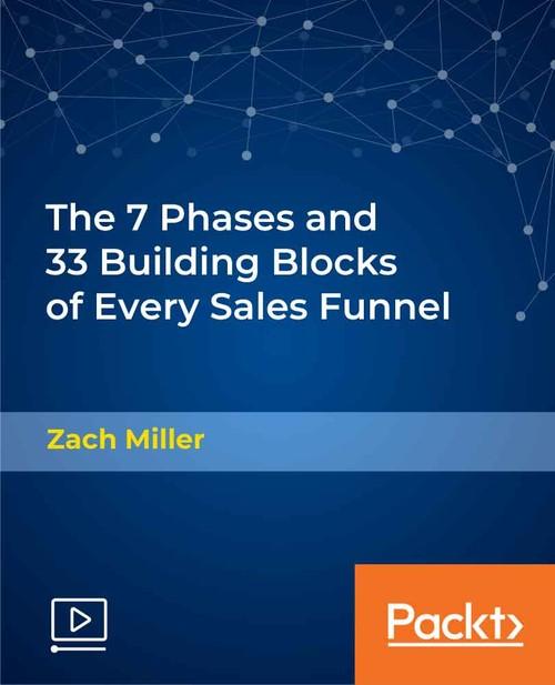 Oreilly - The 7 Phases and 33 Building Blocks of Every Sales Funnel - 9781789611571