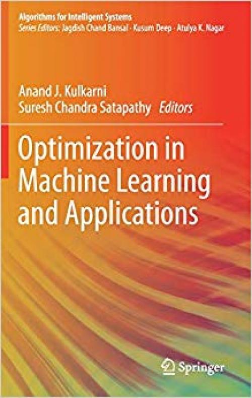 Optimization in Machine Learning and Applications (Algorithms for Intelligent Systems) - 981150993X