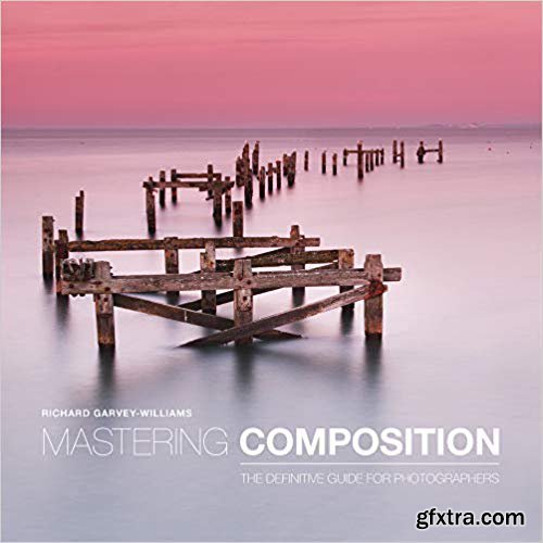 Mastering Composition: The Definitive Guide for Photographers