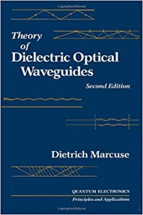 Theory of Dielectric Optical Waveguides (Optics & Photonics Series) - 0124709516