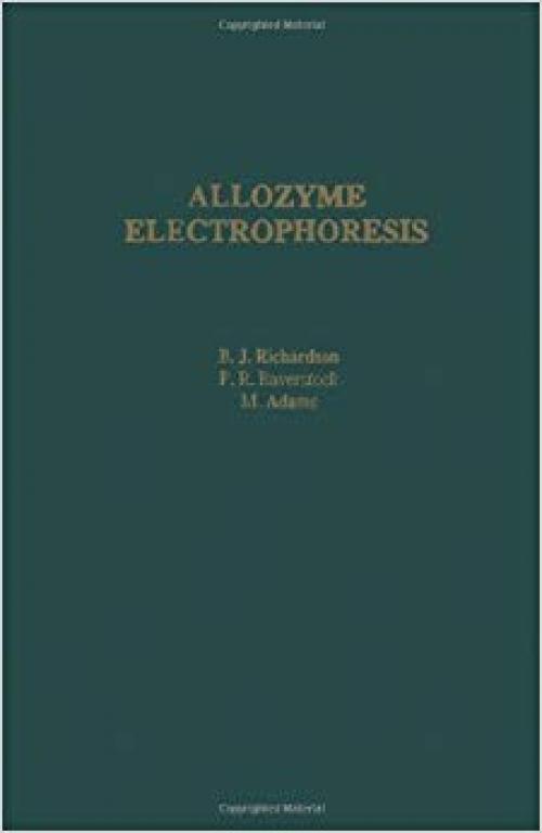 Allozyme Electrophoresis: A Handbook for Animal Systematics and Population Studies - 0125878400