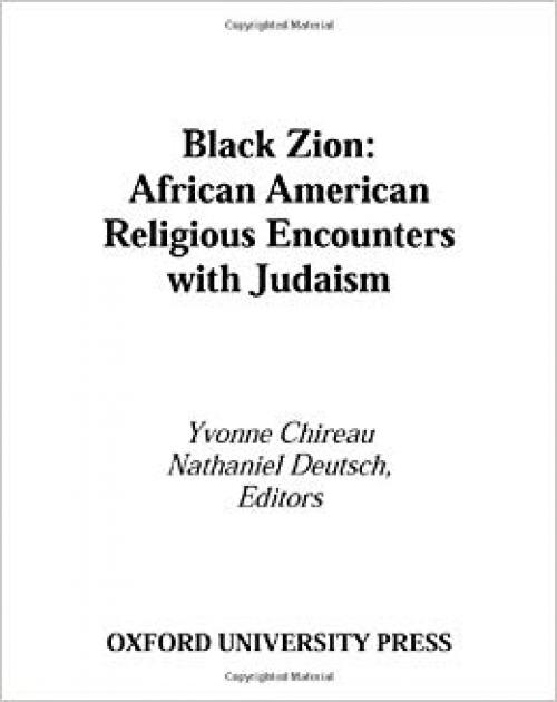 Black Zion: African American Religious Encounters with Judaism (Religion in America) - 0195112571