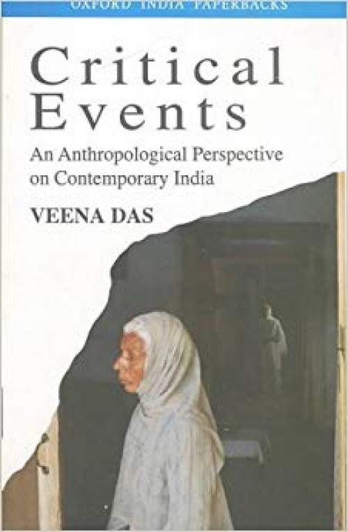 Critical Events: An Anthropological Perspective on Contemporary India (Oxford India Paperbacks) - 0195640527