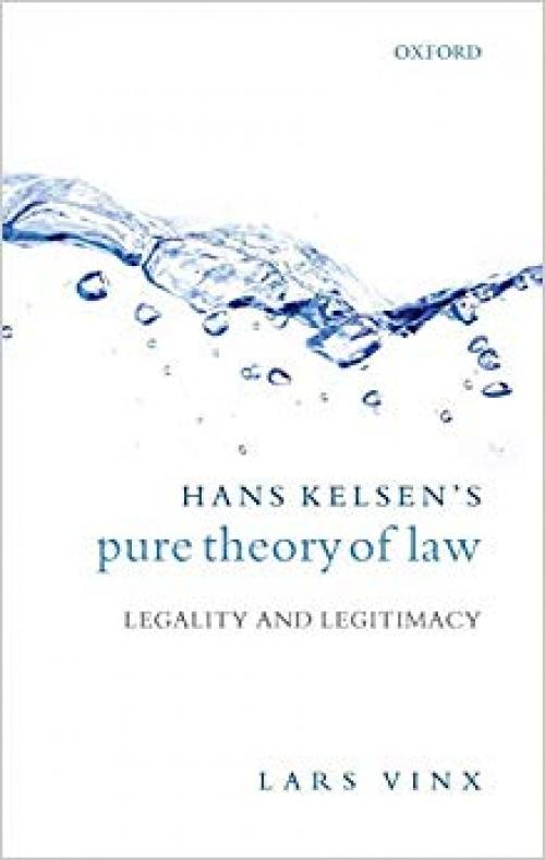 Hans Kelsen's Pure Theory of Law: Legality and Legitimacy - 0199227950