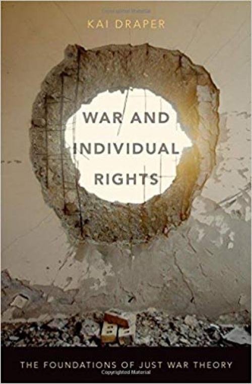 War and Individual Rights: The Foundations of Just War Theory - 019938889X