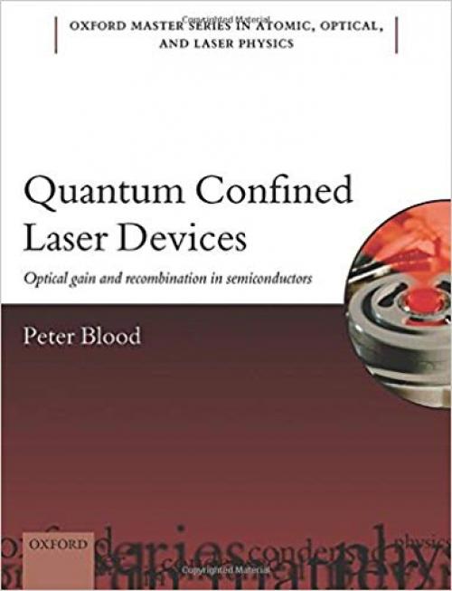 Quantum Confined Laser Devices: Optical gain and recombination in semiconductors (Oxford Master Series in Physics) - 0199644527