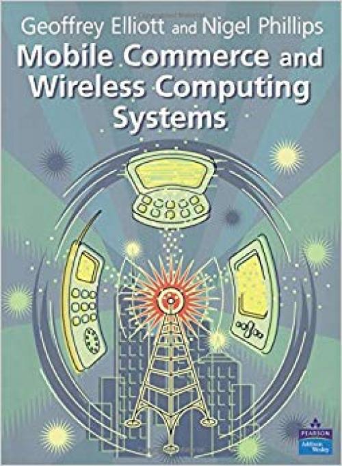 Mobile Commerce and Wireless Computing Systems - 0201752409