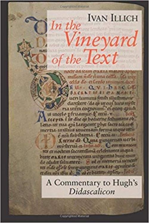 In the Vineyard of the Text: A Commentary to Hugh's Didascalicon - 0226372367