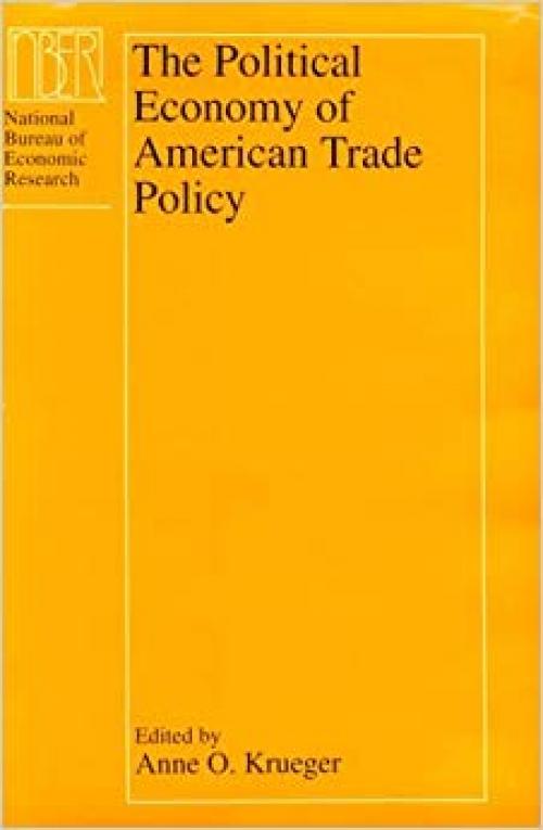 The Political Economy of American Trade Policy (National Bureau of Economic Research Project Report) - 0226454894