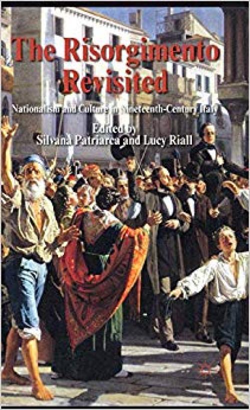 The Risorgimento Revisited: Nationalism and Culture in Nineteenth-Century Italy - 0230248004