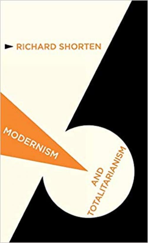 Modernism and Totalitarianism: Rethinking the Intellectual Sources of Nazism and Stalinism, 1945 to the Present - 0230252060