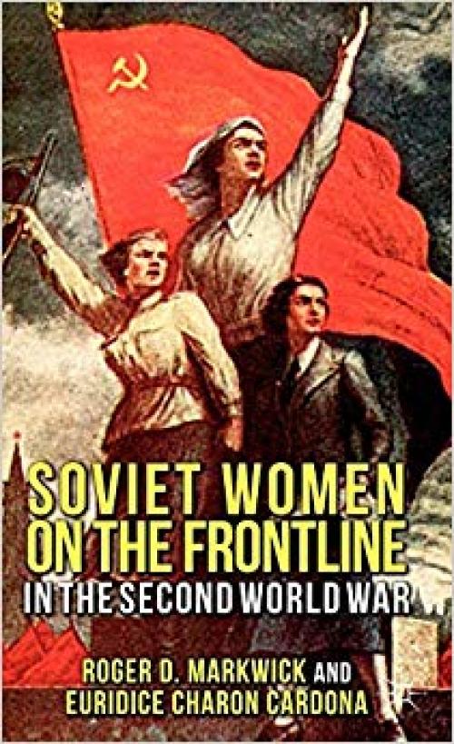 Soviet Women on the Frontline in the Second World War - 0230579523