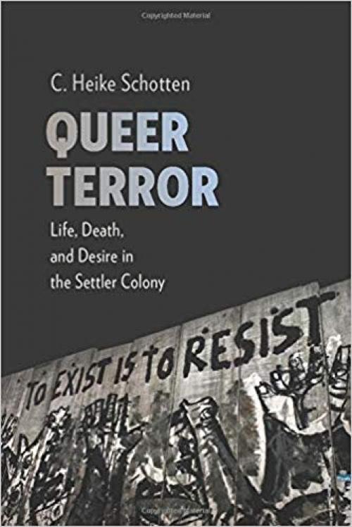 Queer Terror: Life, Death, and Desire in the Settler Colony (New Directions in Critical Theory) - 0231187475