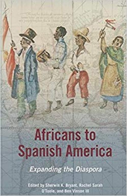 Africans to Spanish America: Expanding the Diaspora (New Black Studies Series) - 0252080017