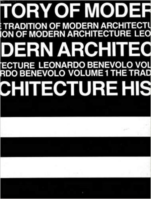 History of Modern Architecture, Vol. 1: The Tradition of Modern Architecture - 0262520443