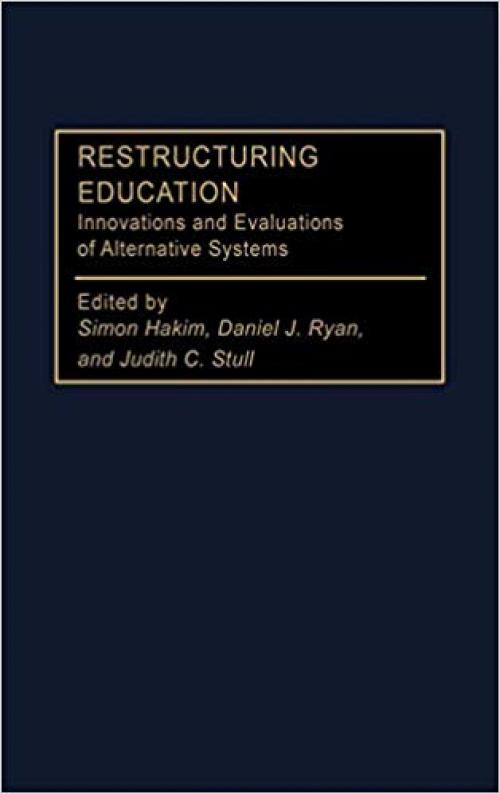 Restructuring Education: Innovations and Evaluations of Alternative Systems (Privatizing Government: An Interdisciplinary Series) - 0275951766