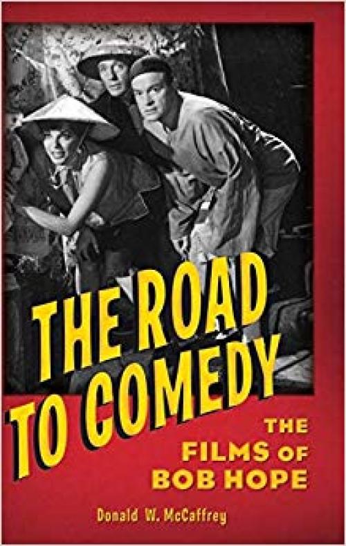 The Road to Comedy: The Films of Bob Hope - 0275982572