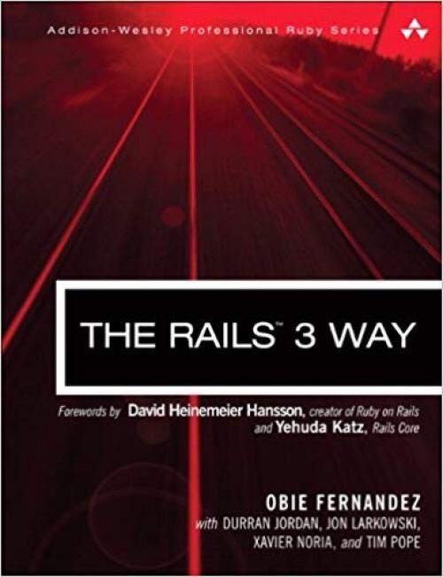 The Rails 3 Way (2nd Edition) (Addison-Wesley Professional Ruby Series) - 0321601661