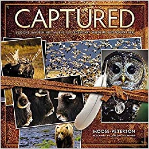Captured: Lessons from Behind the Lens of a Legendary Wildlife Photographer (Voices That Matter) - 0321720598