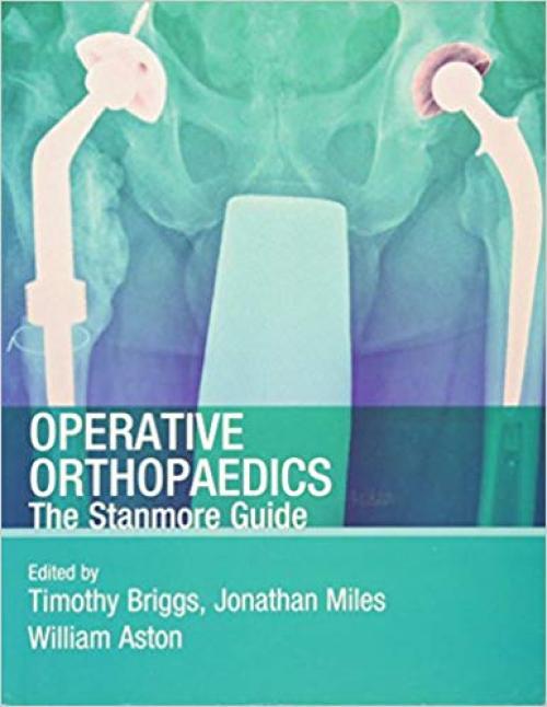 Operative Orthopaedics: The Stanmore Guide (Hodder Arnold Publication) - 0340985003