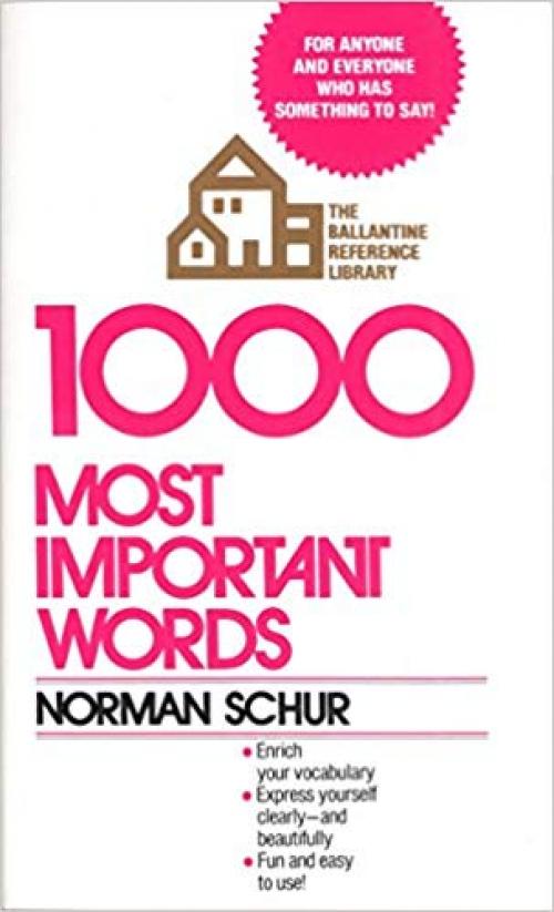 1000 Most Important Words: For Anyone and Everyone Who Has Something to Say - 0345298632