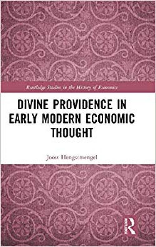 Divine Providence in Early Modern Economic Thought (Routledge Studies in the History of Economics) - 0367194562