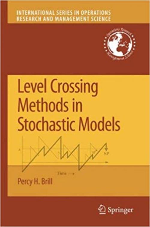 Level Crossing Methods in Stochastic Models (International Series in Operations Research & Management Science) - 0387094202