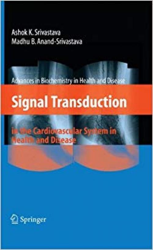 Signal Transduction in the Cardiovascular System in Health and Disease (Advances in Biochemistry in Health and Disease) - 0387095519