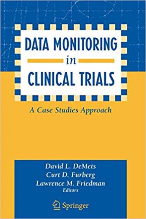 Data Monitoring in Clinical Trials: A Case Studies Approach - 0387203303