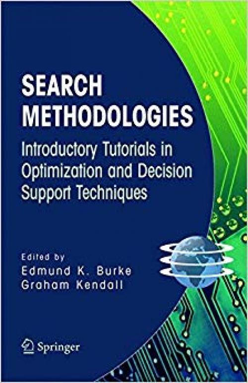 Search Methodologies: Introductory Tutorials in Optimization and Decision Support Techniques - 0387234608