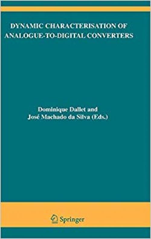 Dynamic Characterisation of Analogue-to-Digital Converters (The Springer International Series in Engineering and Computer Science) - 0387259023