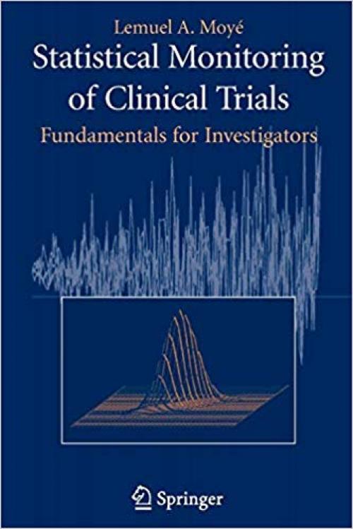 Statistical Monitoring of Clinical Trials: Fundamentals for Investigators - 0387277811