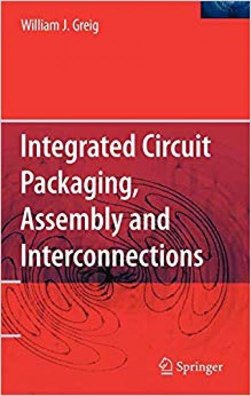 Integrated Circuit Packaging, Assembly and Interconnections (Springer Series in Advanced Microelectronics) - 0387281533