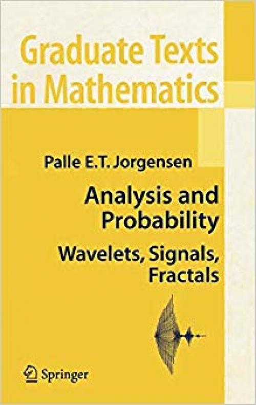 Analysis and Probability: Wavelets, Signals, Fractals (Graduate Texts in Mathematics) - 0387295194
