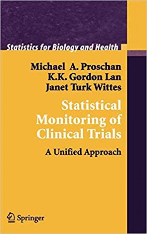 Statistical Monitoring of Clinical Trials: A Unified Approach (Statistics for Biology and Health) - 0387300597