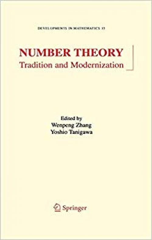 Number Theory: Tradition and Modernization (Developments in Mathematics) - 0387304142