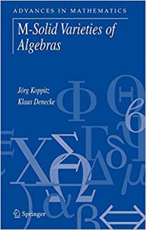 M-Solid Varieties of Algebras (Advances in Mathematics) - 0387308040