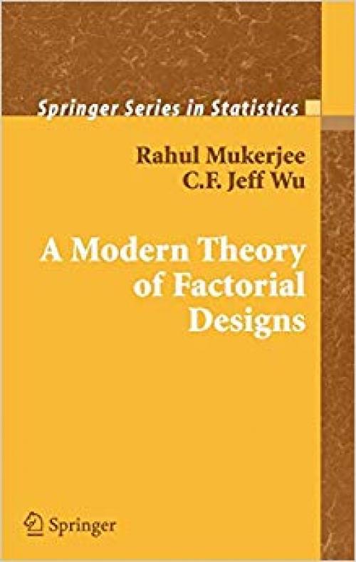 A Modern Theory of Factorial Design (Springer Series in Statistics) - 0387319913