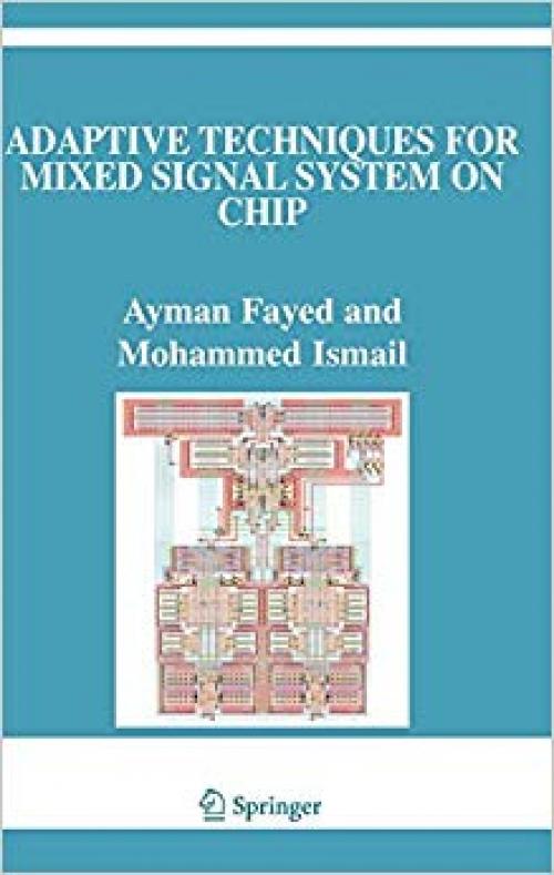 Adaptive Techniques for Mixed Signal System on Chip (The Springer International Series in Engineering and Computer Science) - 0387321543