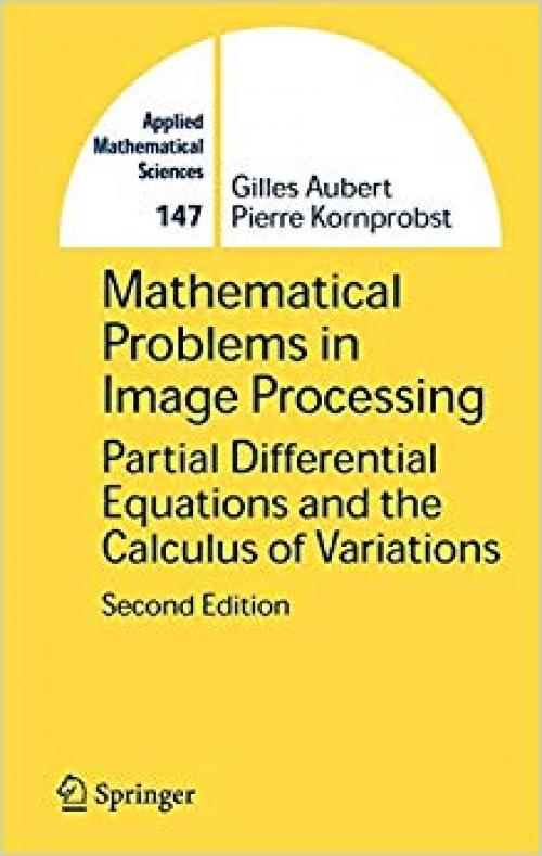 Mathematical Problems in Image Processing: Partial Differential Equations and the Calculus of Variations (Applied Mathematical Sciences) - 0387322000