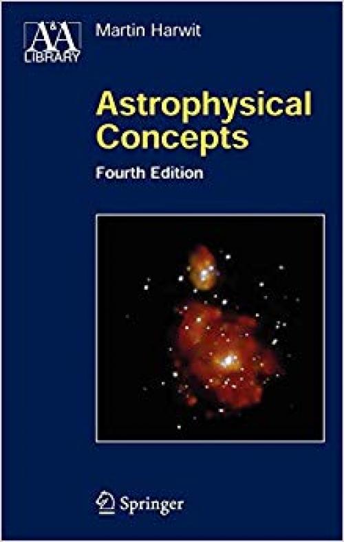 Astrophysical Concepts (Astronomy and Astrophysics Library) - 0387329439