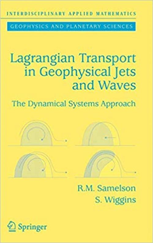 Lagrangian Transport in Geophysical Jets and Waves: The Dynamical Systems Approach (Interdisciplinary Applied Mathematics) - 0387332693